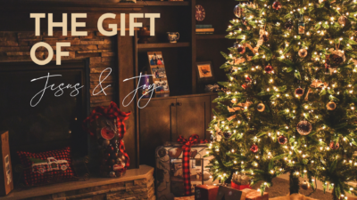 "The Gift of Jesus and Joy - Jesus Brings Joy" (John 17:13)
