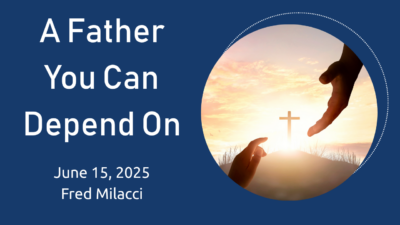 A Father You Can Depend On (Matthew 6:5-13)
